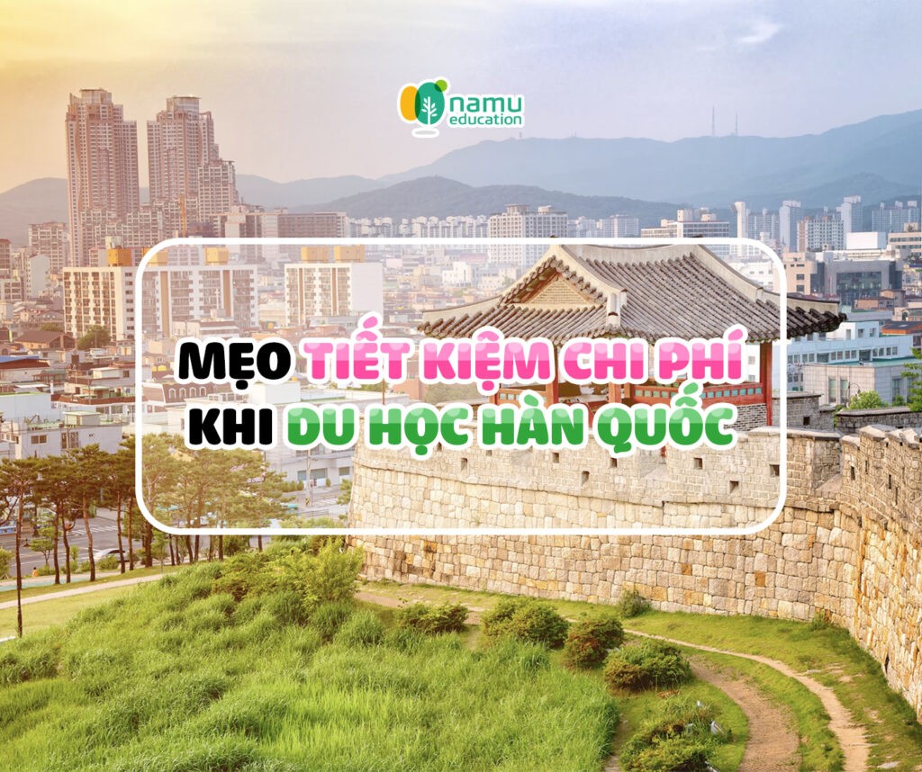 8 Mẹo tiết kiệm chi phí khi du học Hàn Quốc meo tiet kiem chi phi du hoc han quoc fb
