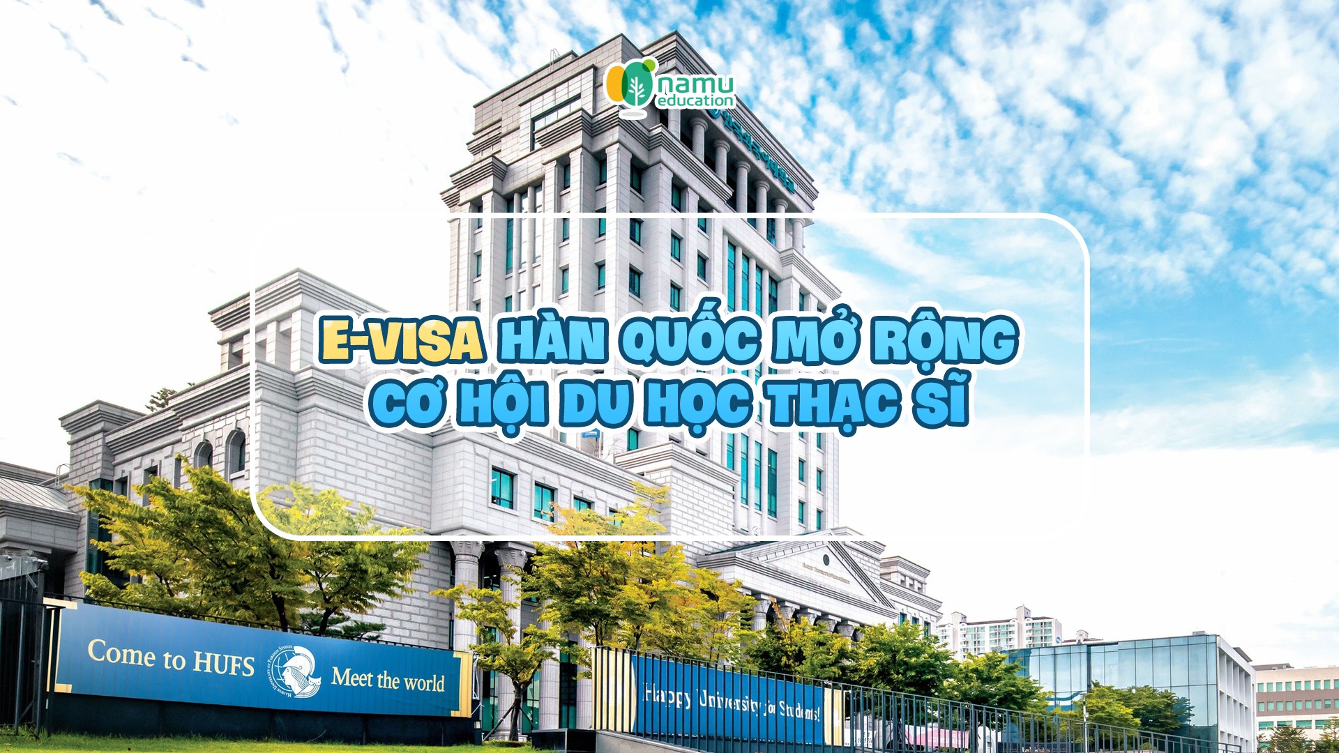 E-visa Hàn Quốc mở rộng cơ hội du học Thạc sĩ