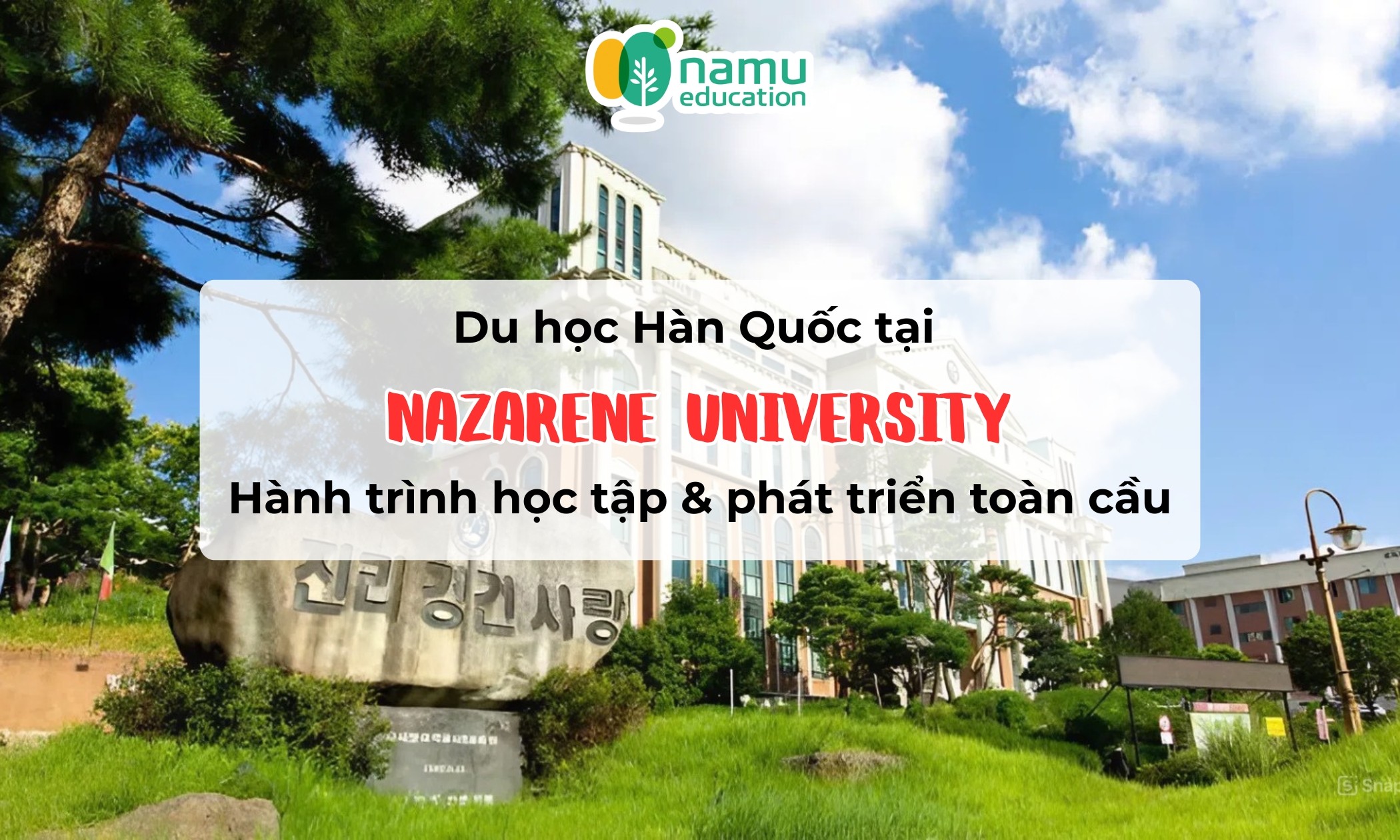 Du học Hàn Quốc tại Nazarene University – Hành trình học tập & phát triển toàn cầu
