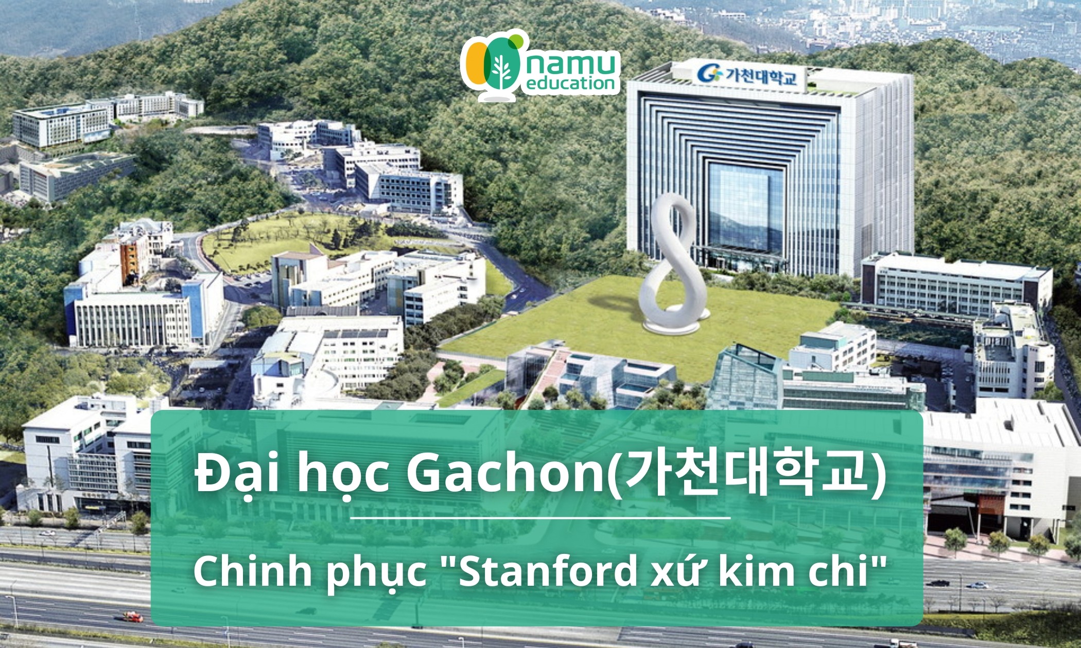 Đại học Gachon(가천대학교): Chinh phục “Stanford xứ kim chi”
