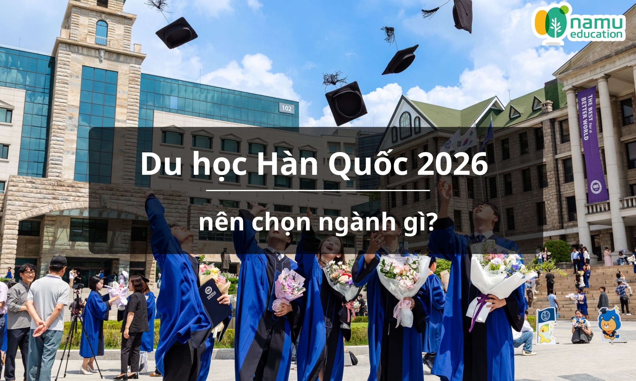 Du học Hàn Quốc 2026 nên chọn ngành gì?