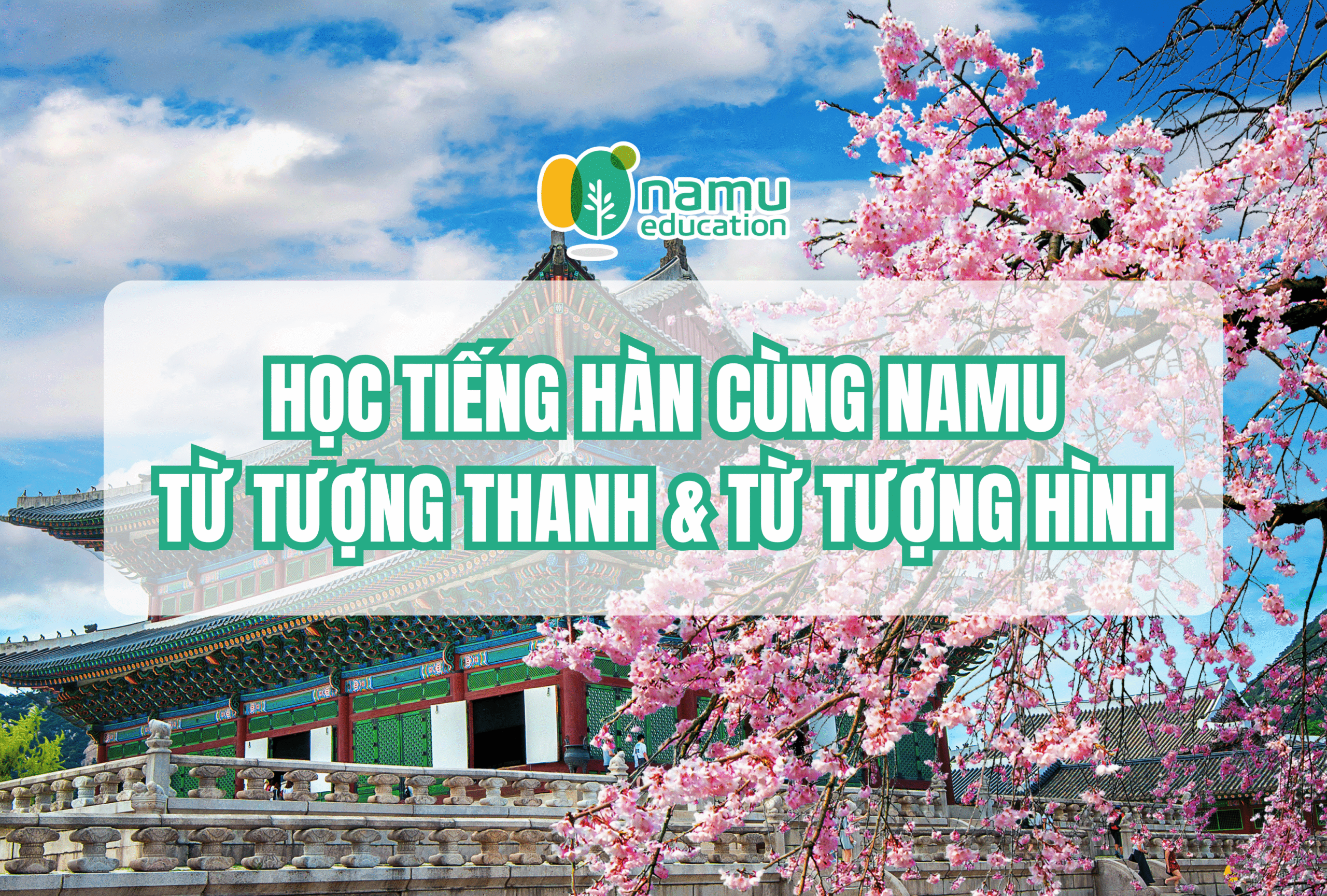 Học tiếng Hàn cùng Namu: Từ tượng thanh, từ tượng hình