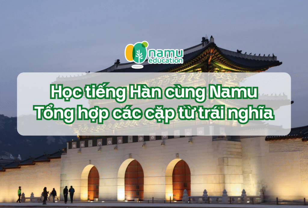 học tiếng hàn các cặp từ trái nghĩa