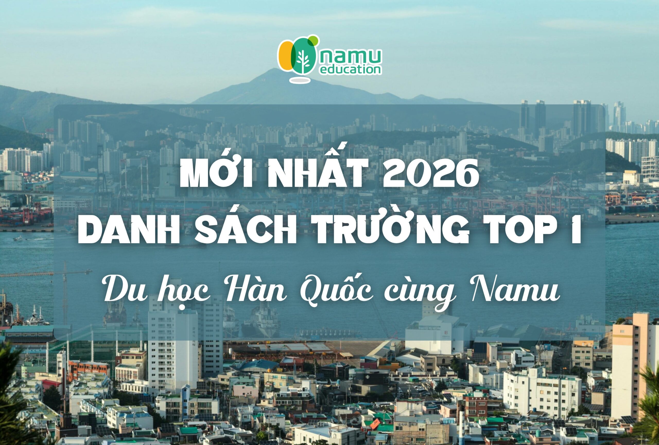 DU HỌC HÀN QUỐC 2026: DANH SÁCH TRƯỜNG TOP 1 – CÁC TRƯỜNG ĐẠI HỌC ƯU TÚ