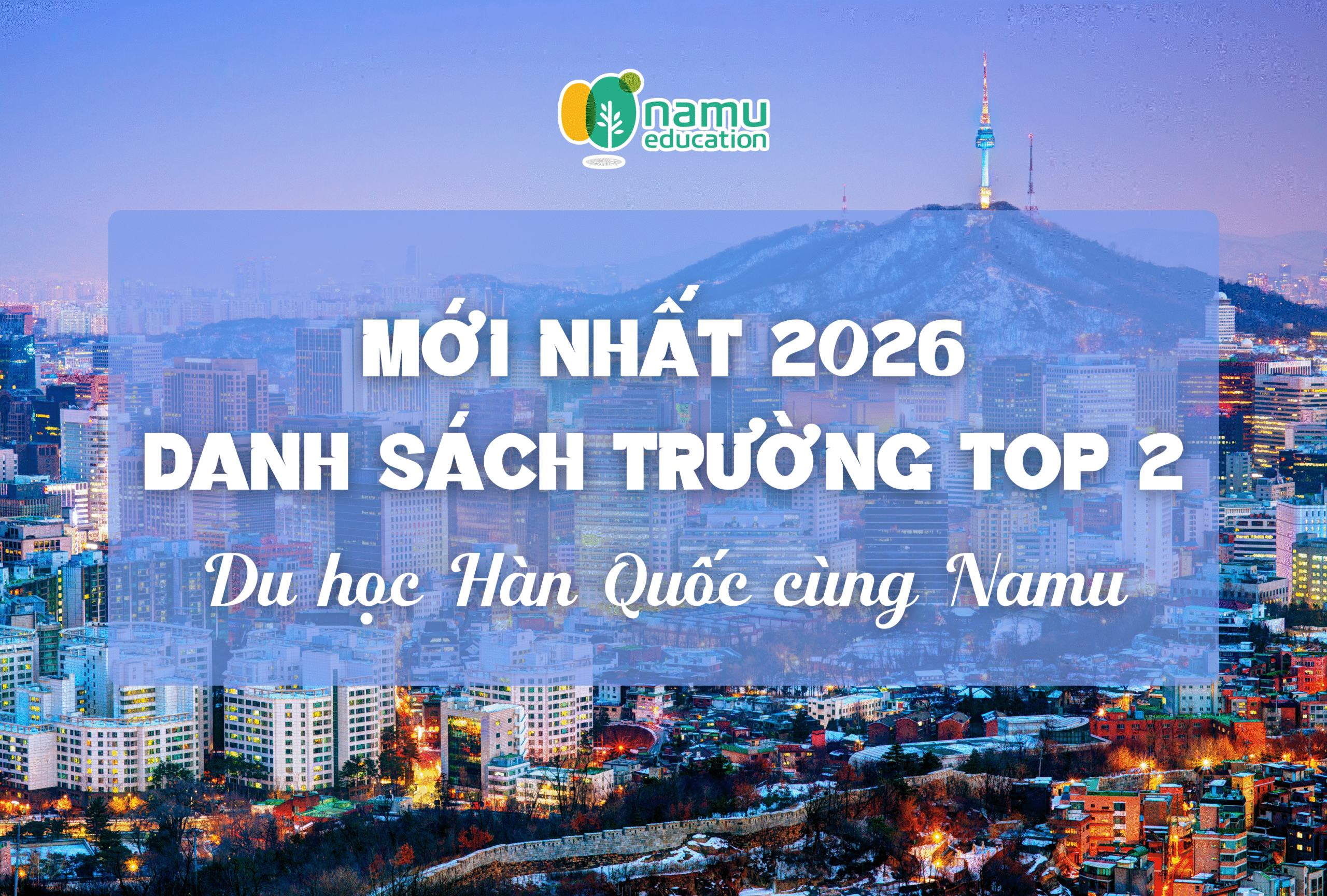 DU HỌC HÀN QUỐC 2026: DANH SÁCH TRƯỜNG TOP 2