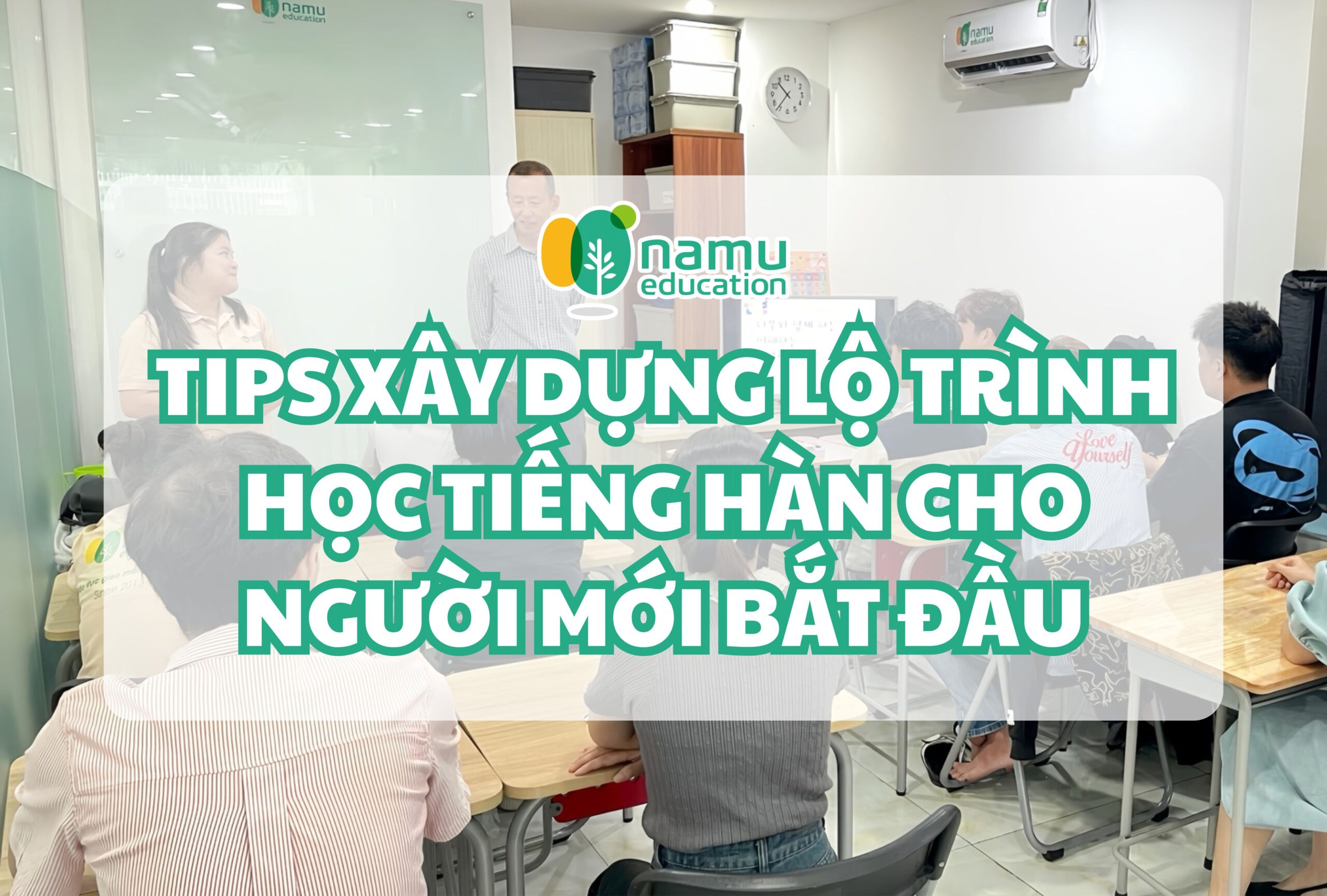 Các tips xây dựng lộ trình học tiếng Hàn hiệu quả cho người mới bắt đầu