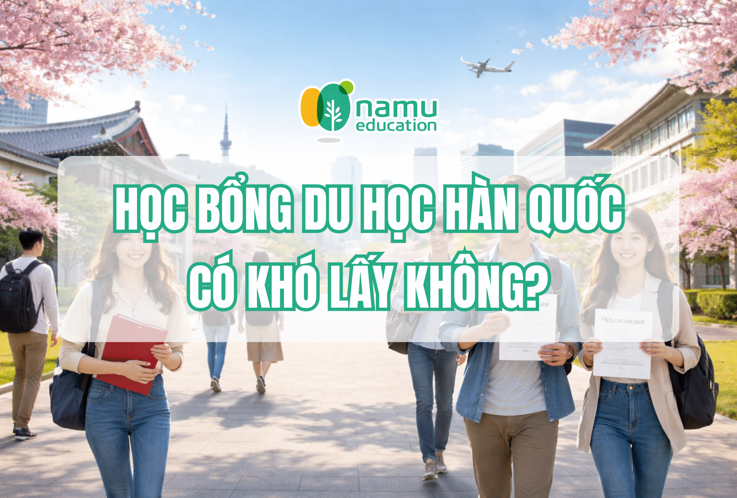 Học bổng Du học Hàn Quốc 2026: Có khó không?