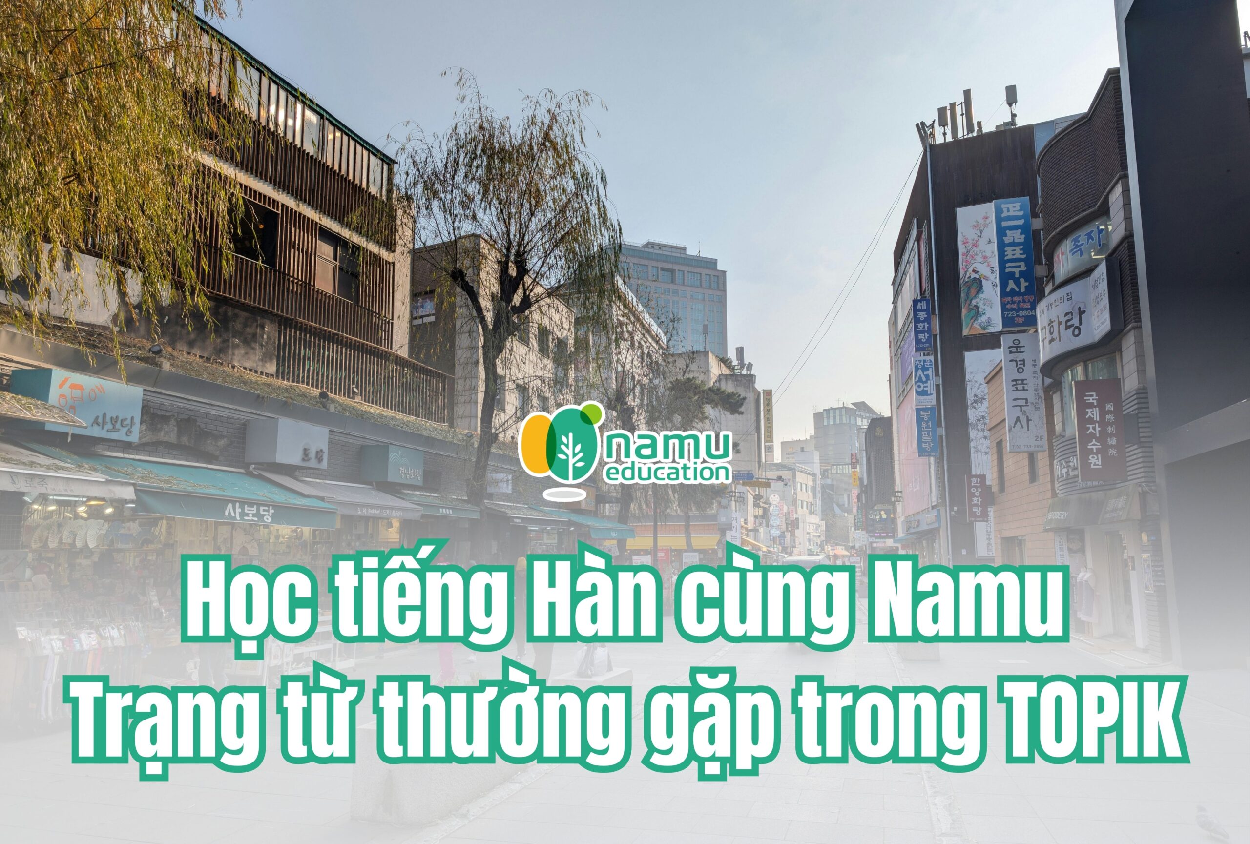 Học tiếng Hàn cùng Namu: Trạng từ thường gặp trong TOPIK