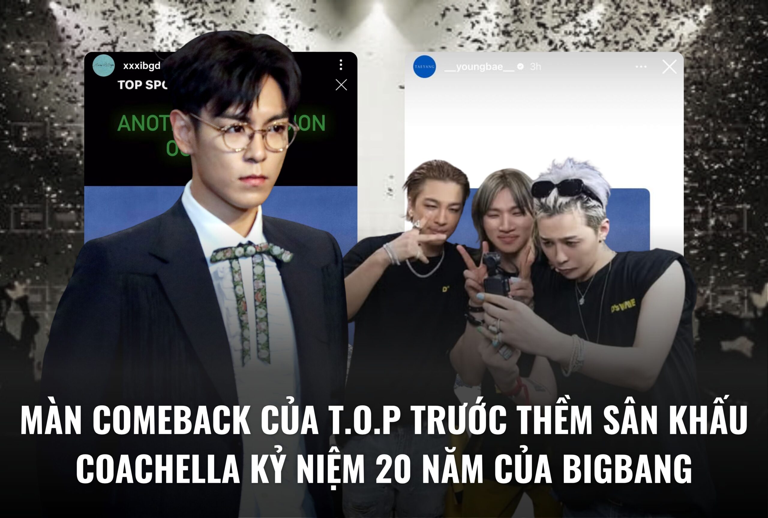 Màn comeback của T.O.P trước thềm sân khấu Coachella kỷ niệm 20 năm của BIGBANG