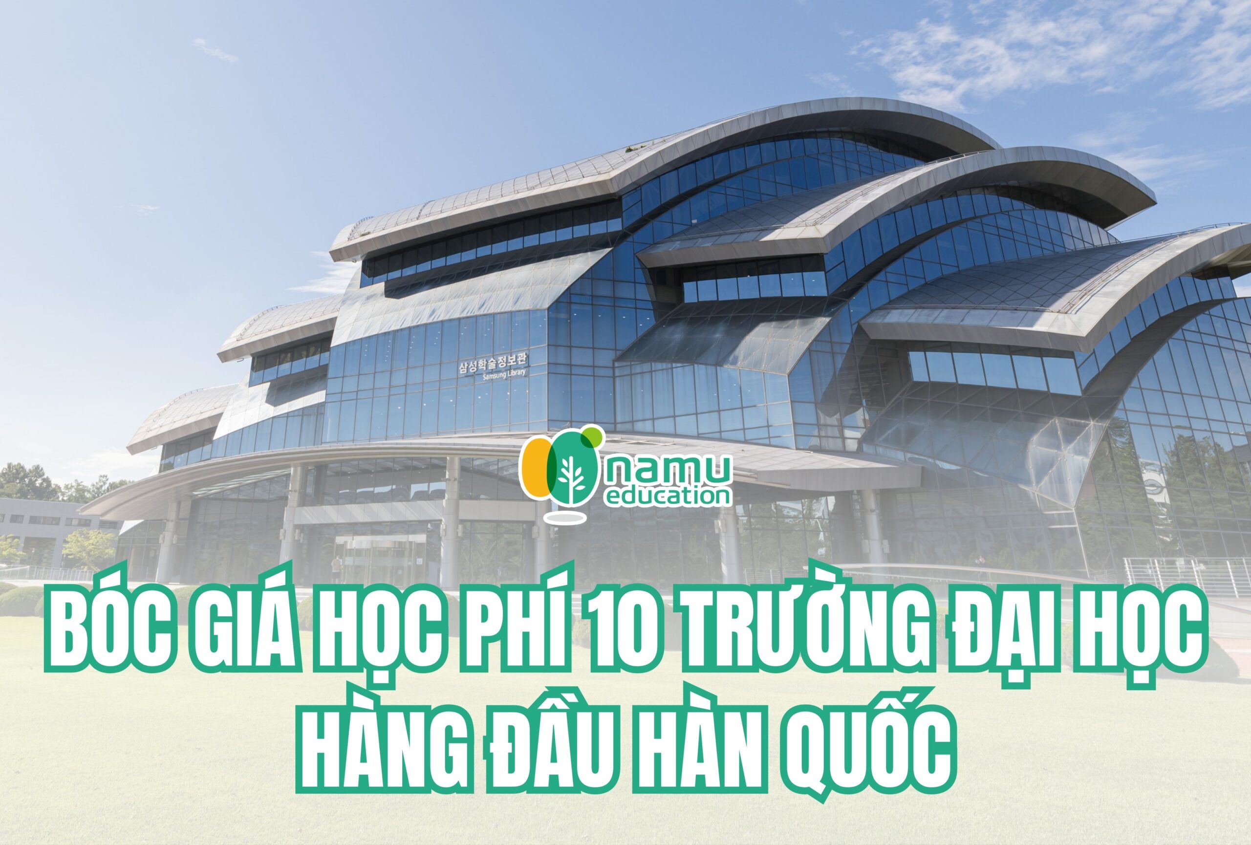 Du học Hàn Quốc 2026: Học phí 10 Đại học hàng đầu Hàn Quốc