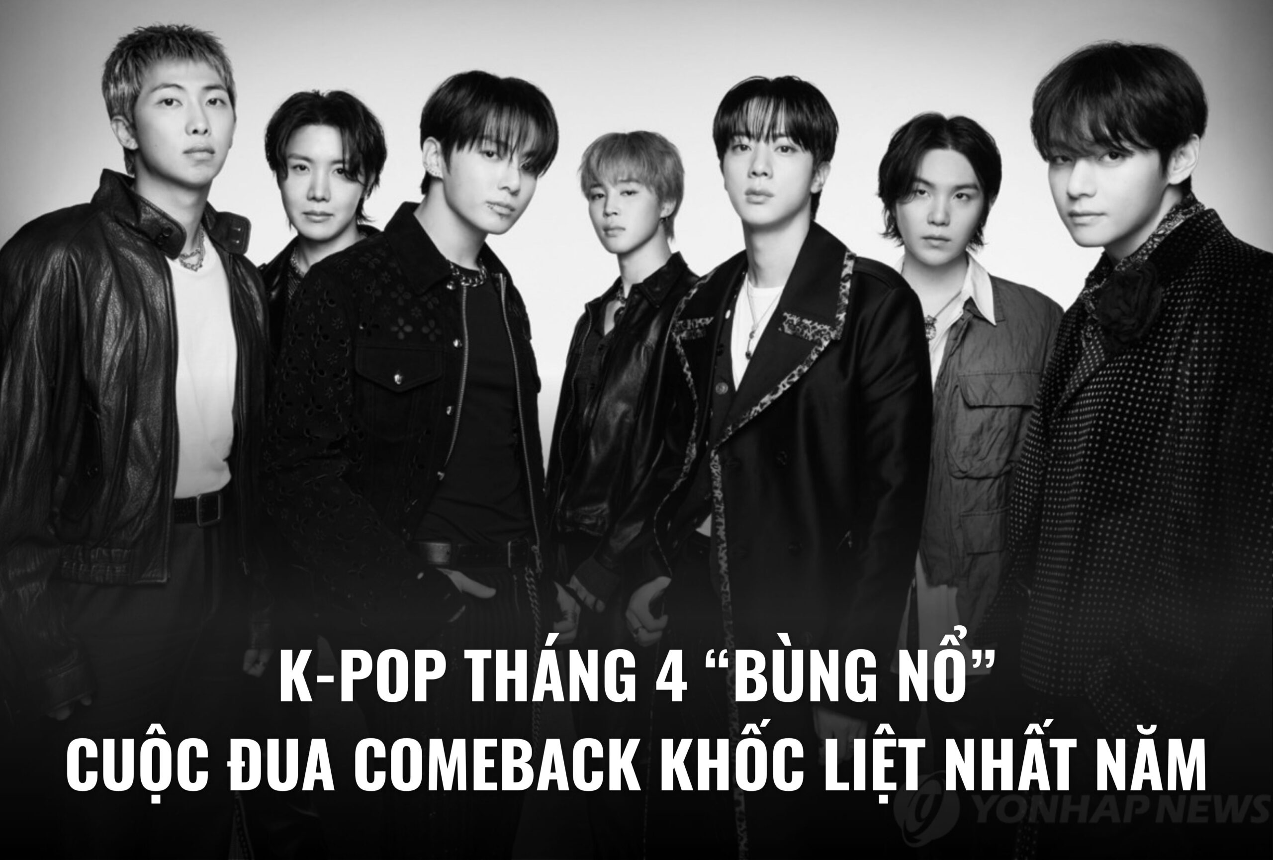 K-pop tháng 4 bùng nổ: Cuộc đua comeback “khốc liệt” nhất năm