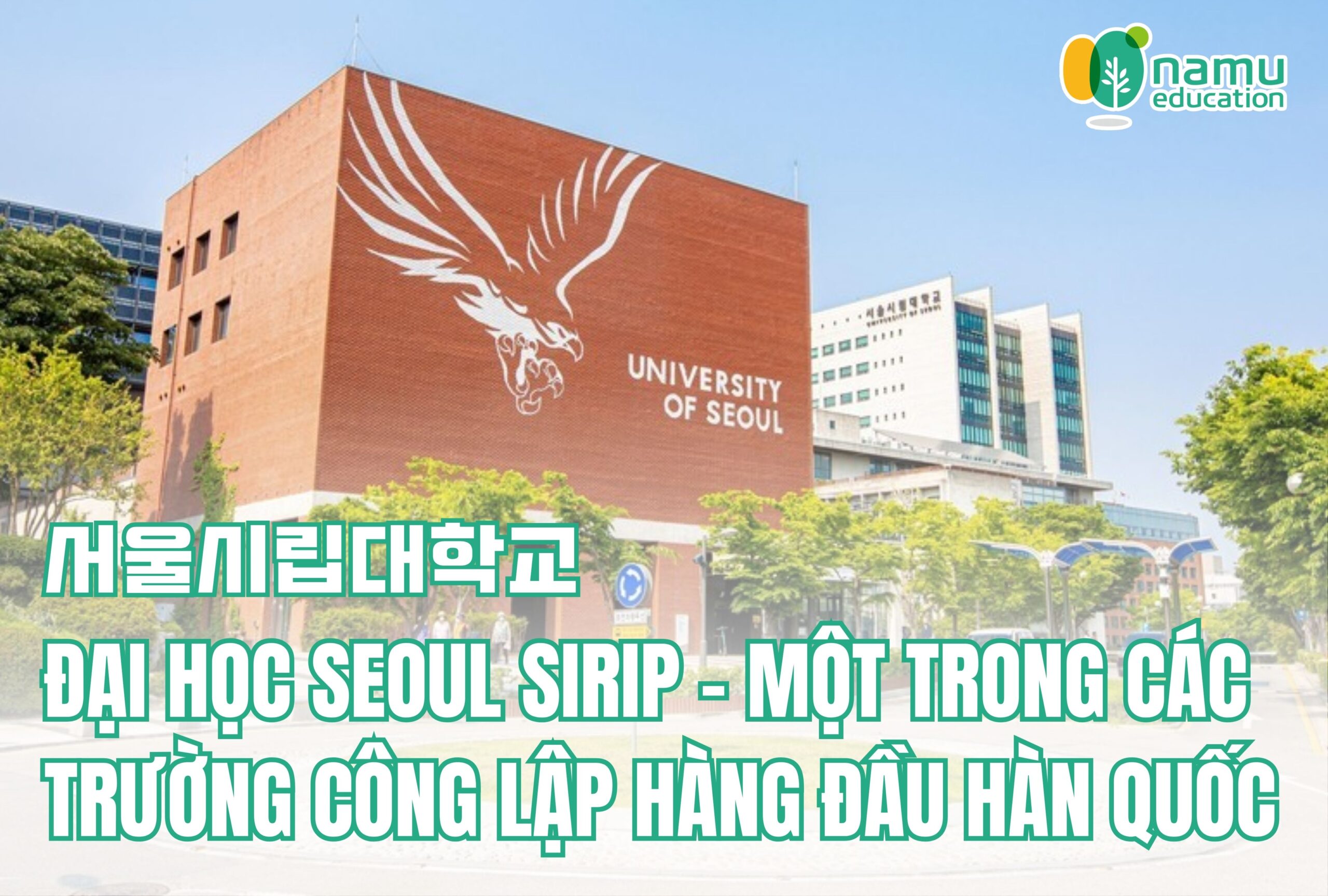 Tìm hiểu Đại học Seoul Sirip (서울시립대학교) – Một trong các trường công lập hàng đầu Hàn Quốc