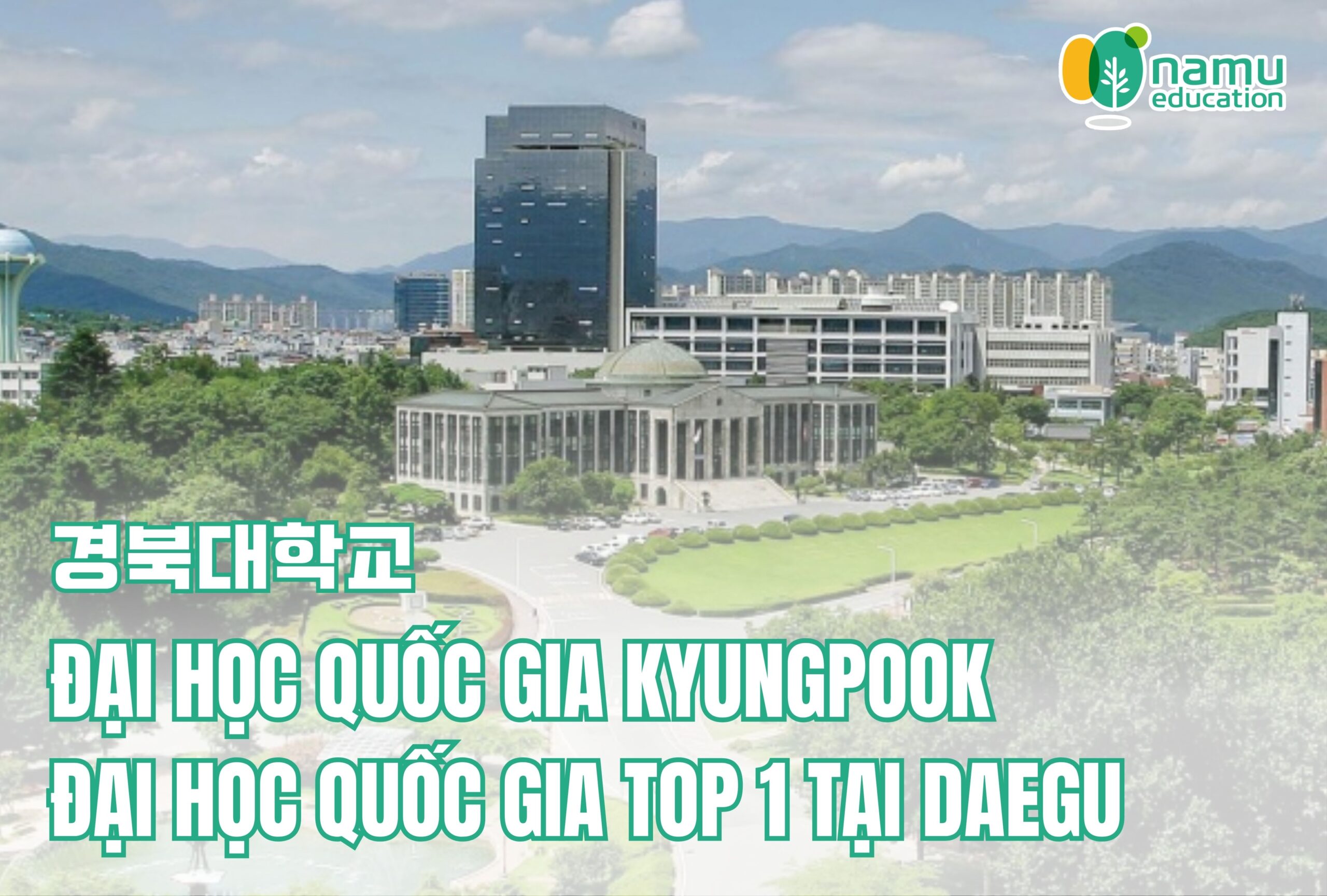 Đại học Quốc gia Kyungpook (경북대학교) – Đại học Quốc gia TOP 1 tại Daegu