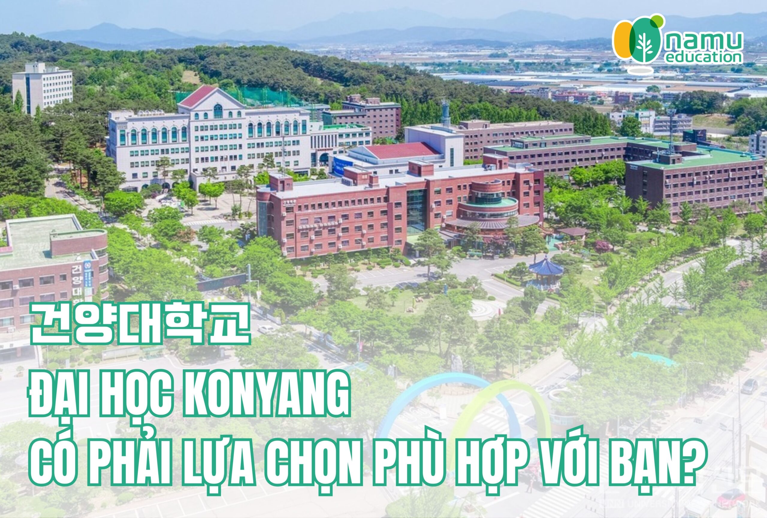 Đại học Konyang (건양대학교) có phải lựa chọn phù hợp với bạn?