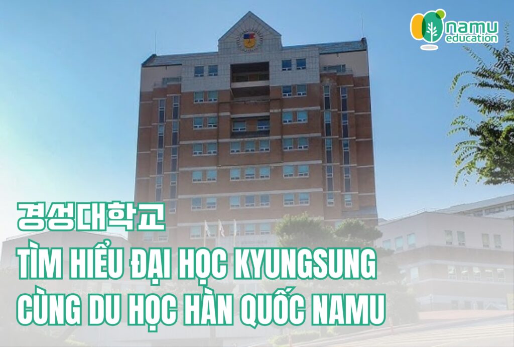 Tìm hiểu trường Đại học Kyungsung (경성대학교) - Du học Hàn Quốc Namu đại học kyungsung