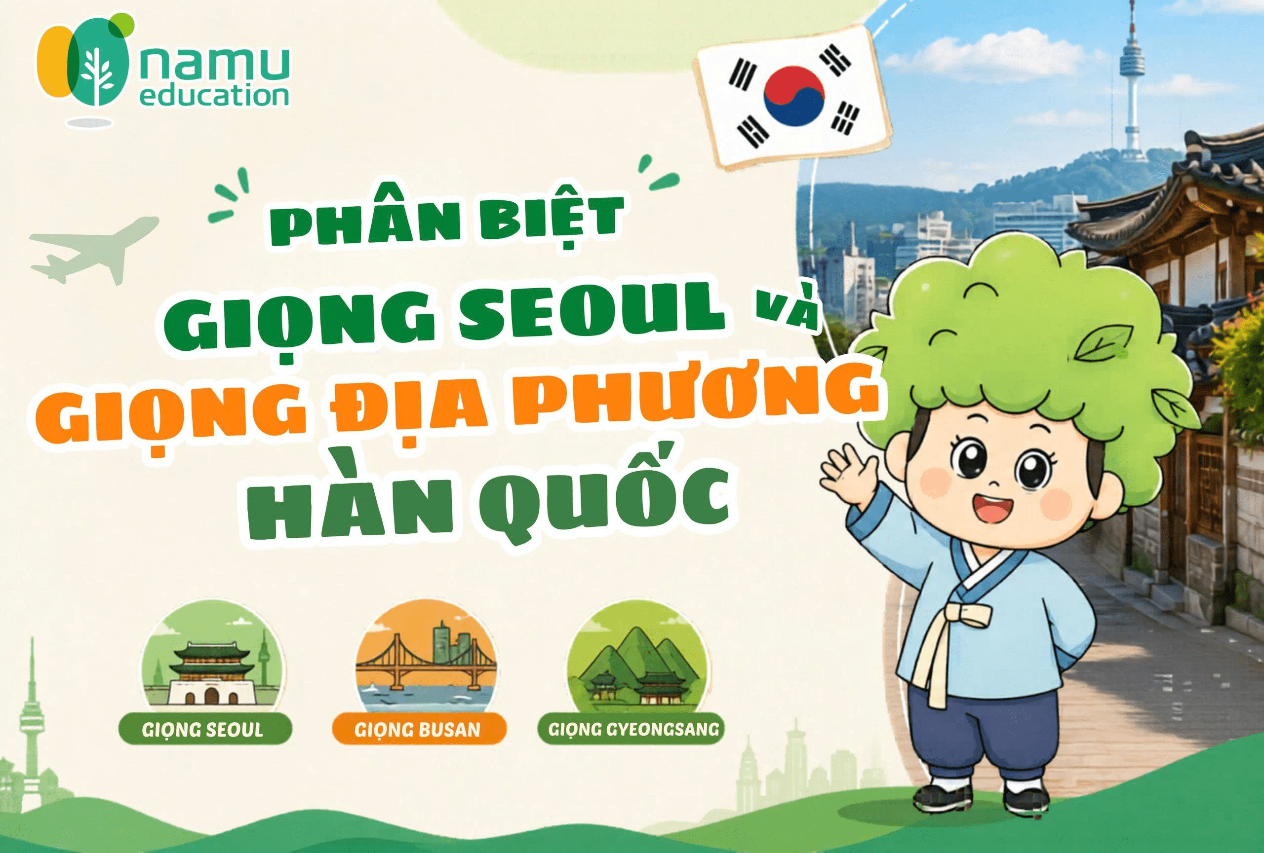 GIỌNG SEOUL VÀ GIỌNG ĐỊA PHƯƠNG HÀN QUỐC: Khác Nhau Như Thế Nào?