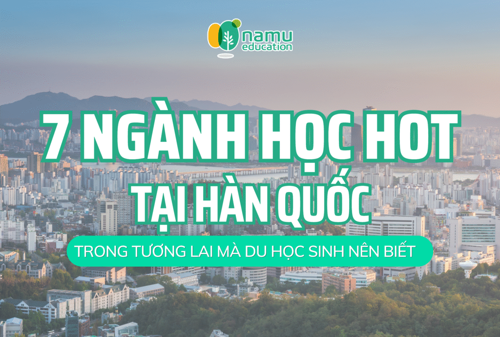 7 Ngành Học Hot Tại Hàn Quốc Trong Tương Lai